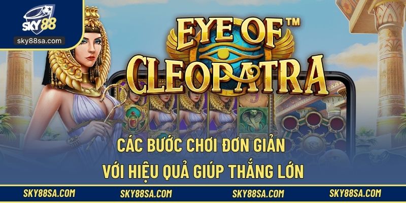 Các bước chơi đơn giản với hiệu quả giúp thắng lớn