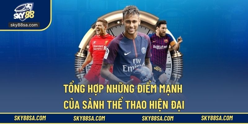 Tổng hợp những điểm mạnh của sảnh thể thao hiện đại