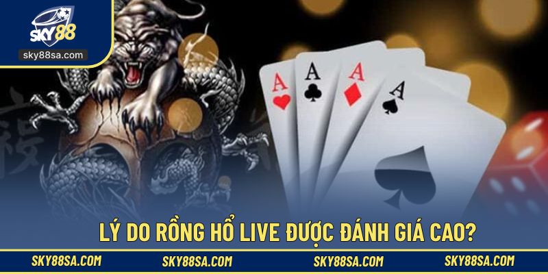 Những ưu điểm mà rồng hổ live mang lại